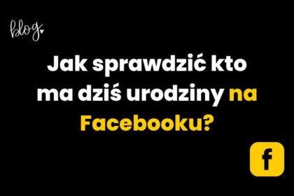 Jak szybko dowiedzieć się, kto ma urodziny na Facebooku na telefonie?